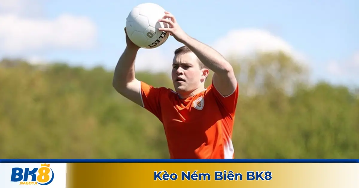 Kèo ném biên là gì? Giới thiệu kèo cá cược đặc biệt tại BK8