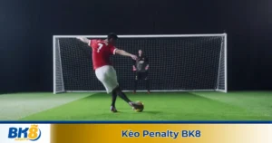 Kèo penalty là gì? Giới thiệu hình thức cá cược độc đáo tại BK8